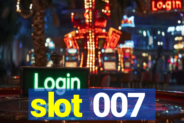 slot 007