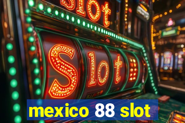 mexico 88 slot