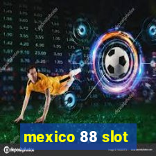 mexico 88 slot