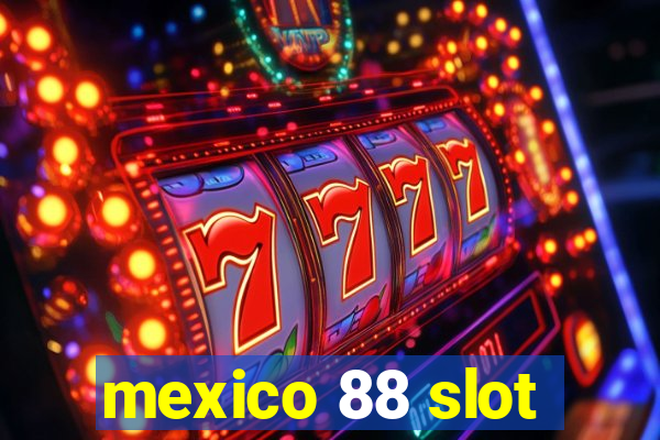 mexico 88 slot