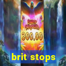 brit stops