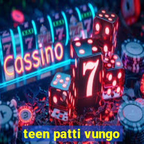 teen patti vungo