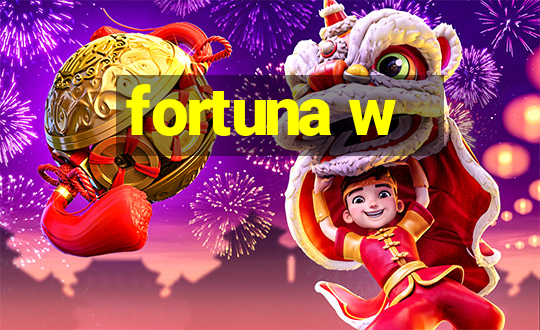 fortuna w