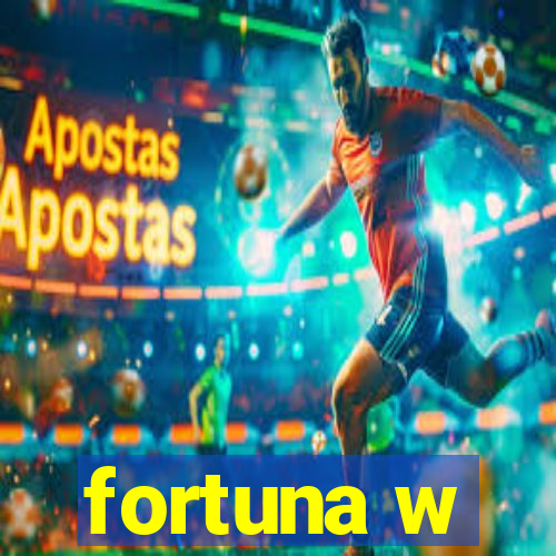 fortuna w