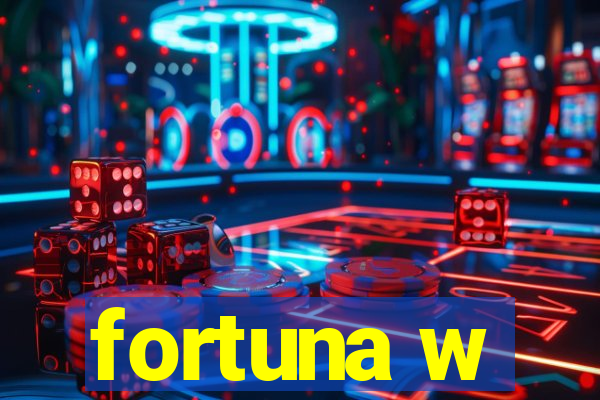 fortuna w