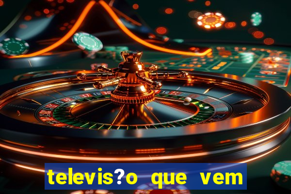 televis?o que vem com jogos