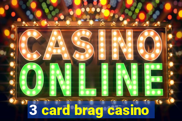 3 card brag casino