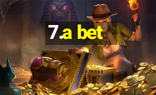 7.a bet