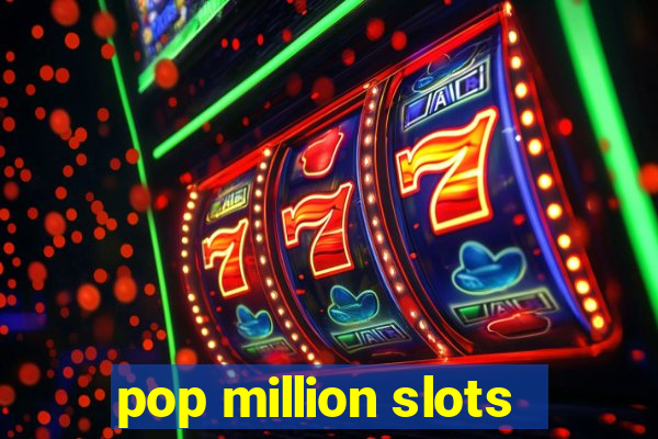 pop million slots