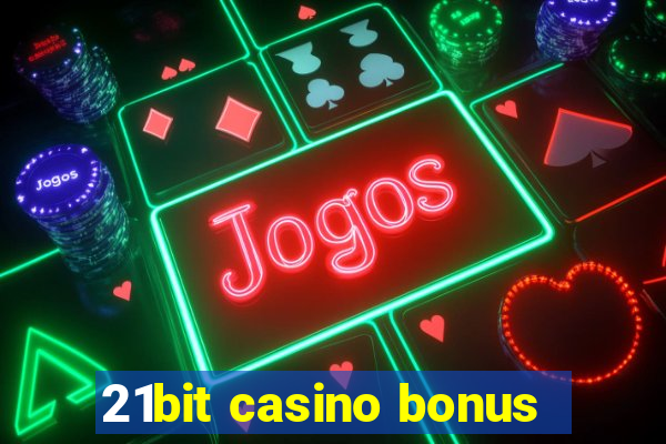 21bit casino bonus