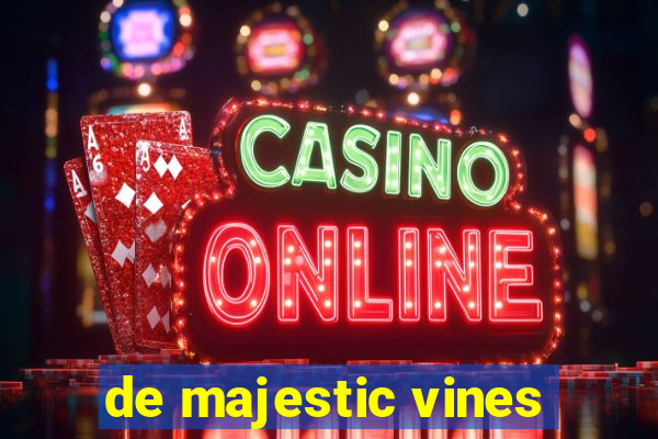 de majestic vines