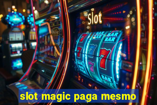 slot magic paga mesmo