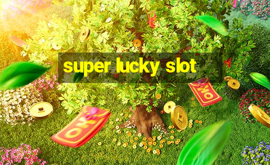 super lucky slot