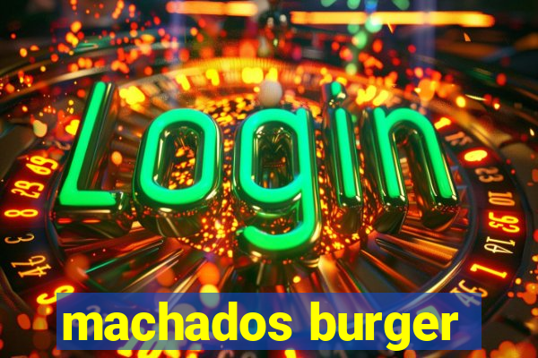 machados burger