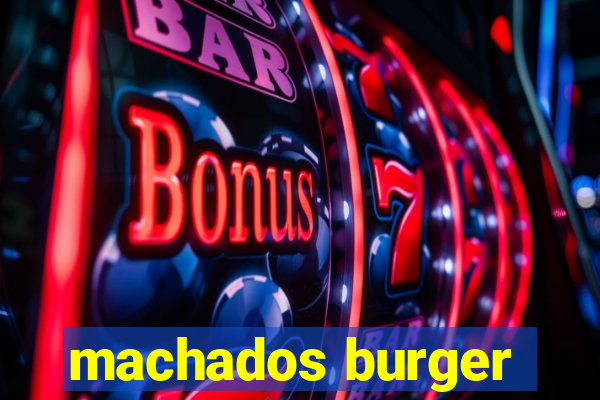 machados burger