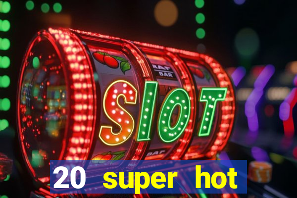 20 super hot casino game