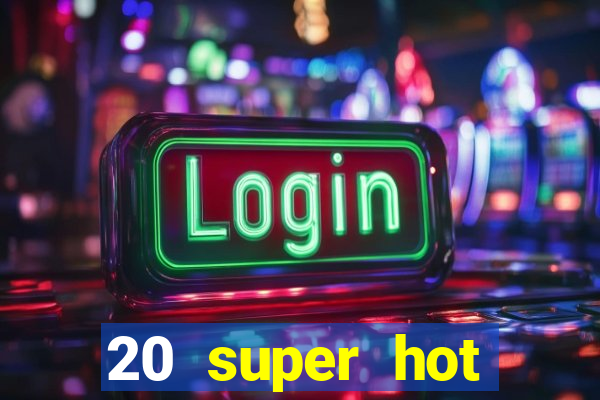 20 super hot casino game