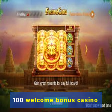 100 welcome bonus casino