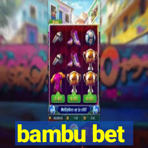 bambu bet