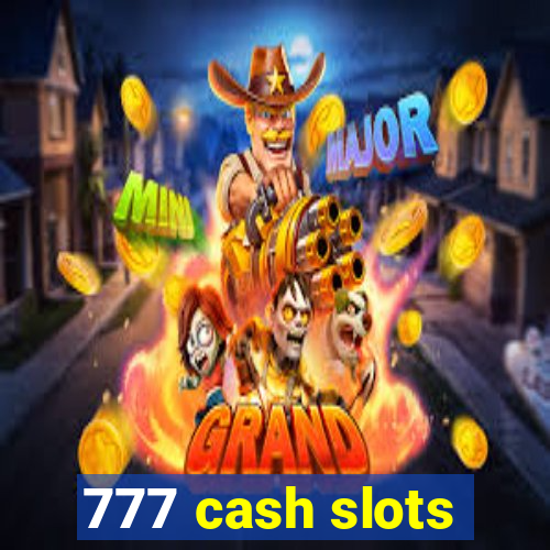 777 cash slots