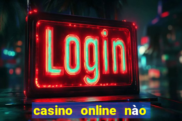 casino online nào t?t nh?t