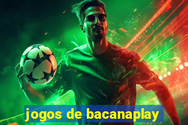 jogos de bacanaplay