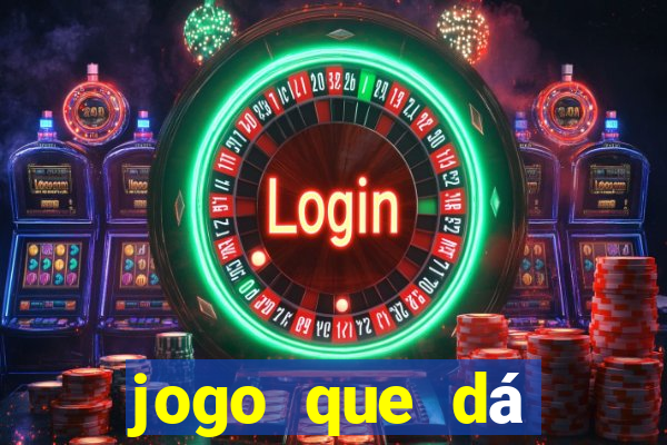 jogo que dá dinheiro real