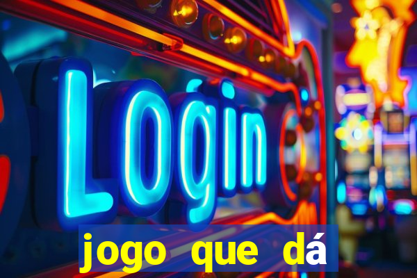 jogo que dá dinheiro real