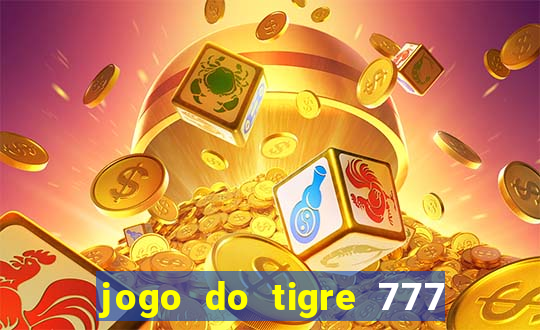 jogo do tigre 777 fortune tiger