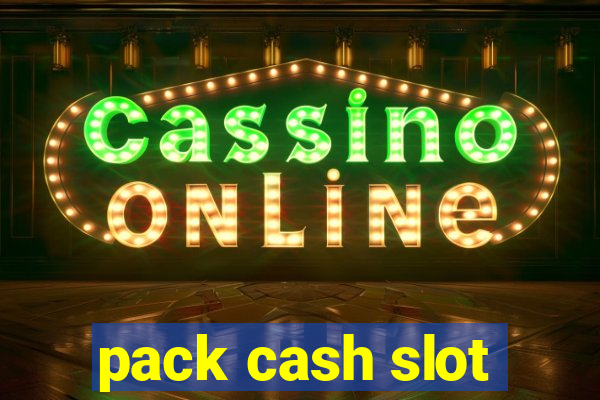 pack cash slot