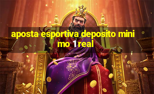 aposta esportiva deposito minimo 1 real