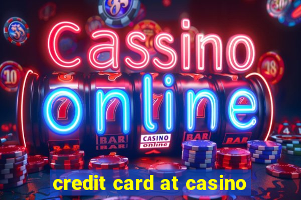 credit card at casino