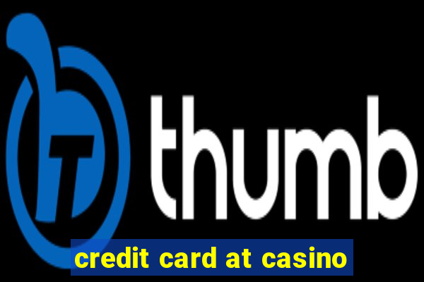 credit card at casino