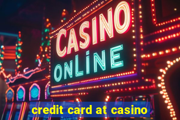 credit card at casino