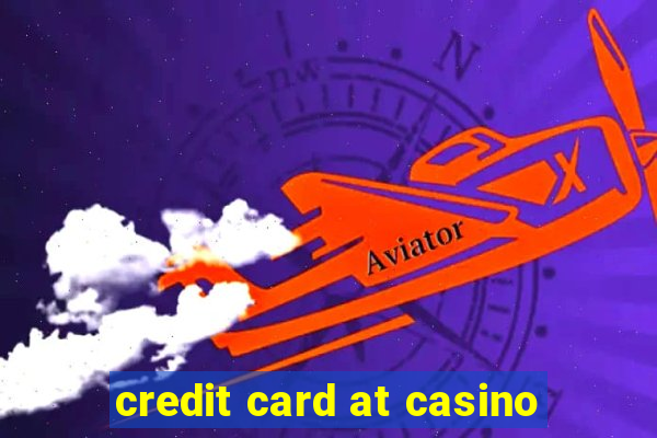 credit card at casino