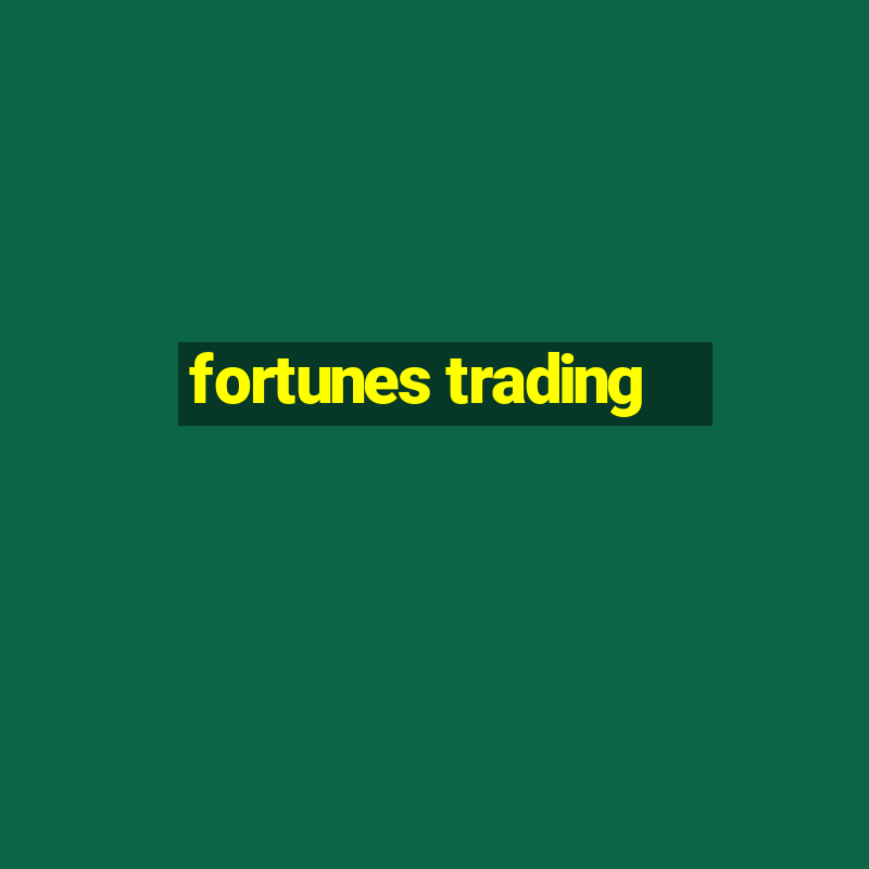 fortunes trading