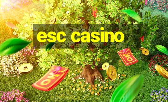 esc casino