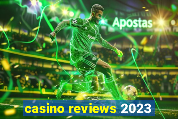 casino reviews 2023