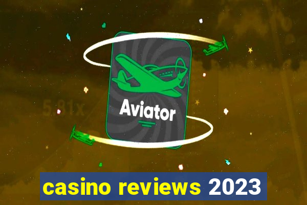 casino reviews 2023