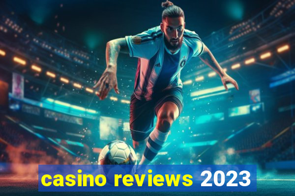 casino reviews 2023