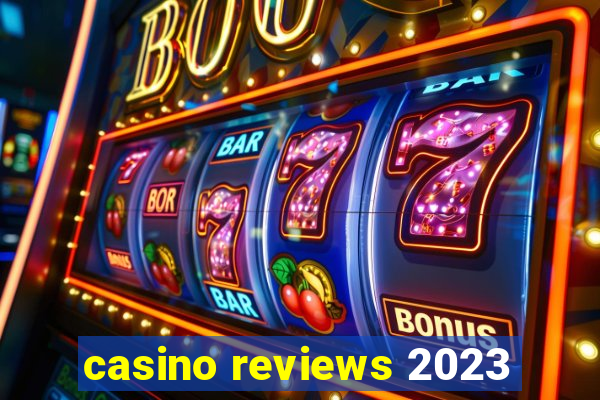 casino reviews 2023