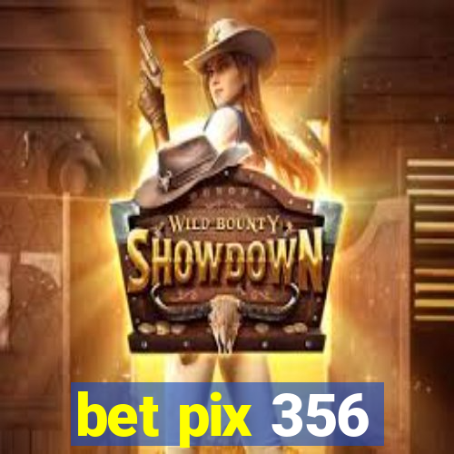 bet pix 356