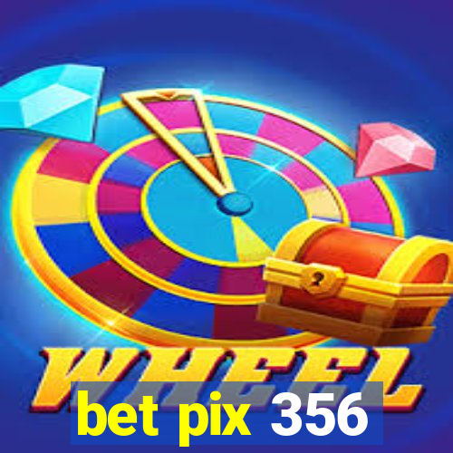 bet pix 356