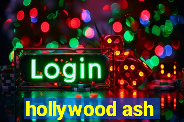 hollywood ash