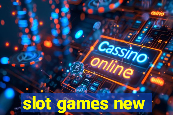 slot games new