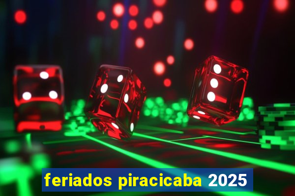 feriados piracicaba 2025