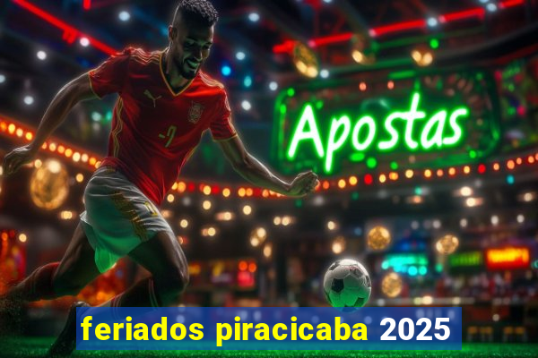 feriados piracicaba 2025