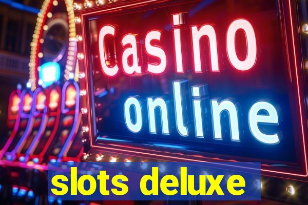 slots deluxe