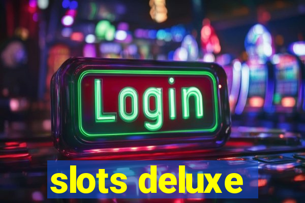 slots deluxe