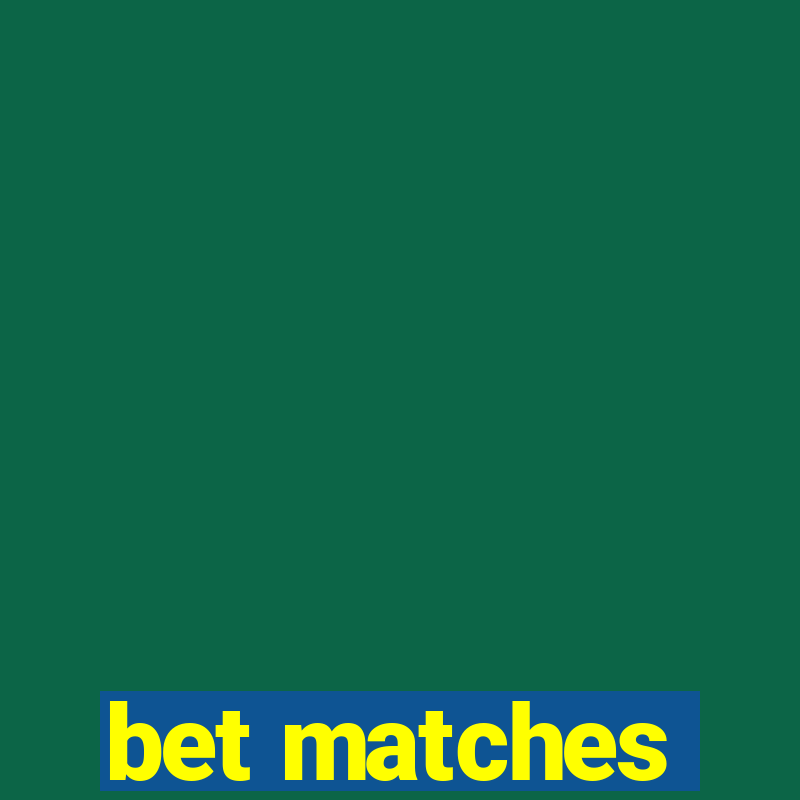 bet matches